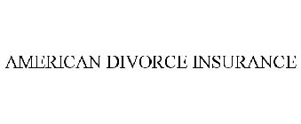 AMERICAN DIVORCE INSURANCE