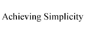 ACHIEVING SIMPLICITY