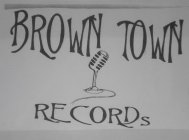 BROWN TOWN RECORDS
