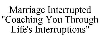 MARRIAGE INTERRUPTED 