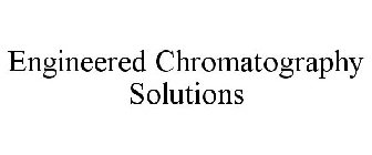 ENGINEERED CHROMATOGRAPHY SOLUTIONS