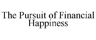 THE PURSUIT OF FINANCIAL HAPPINESS