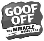 GOOF OFF THE MIRACLE REMOVER!