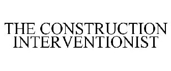 THE CONSTRUCTION INTERVENTIONIST