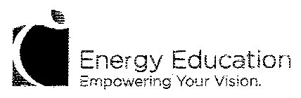 ENERGY EDUCATION EMPOWERING YOUR VISION.