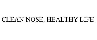 CLEAN NOSE, HEALTHY LIFE!