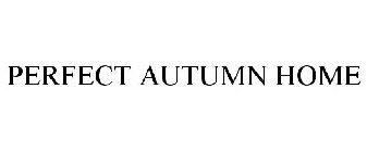 PERFECT AUTUMN HOME