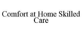 COMFORT AT HOME SKILLED CARE