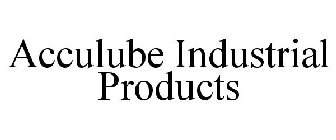 ACCULUBE INDUSTRIAL PRODUCTS