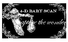 4-D BABY SCAN CAPTURE THE WONDER
