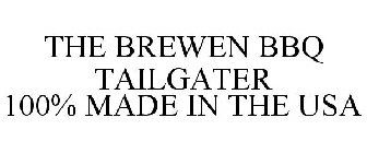 THE BREWEN BBQ TAILGATER 100% MADE IN THE USA