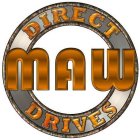 MAW DIRECT DRIVES