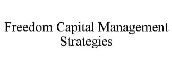 FREEDOM CAPITAL MANAGEMENT STRATEGIES