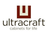 U ULTRACRAFT CABINETS FOR LIFE