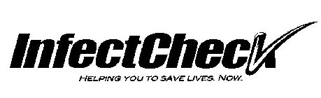 INFECTCHECK HELPING YOU TO SAVE LIVES. NOW.