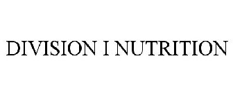 DIVISION I NUTRITION