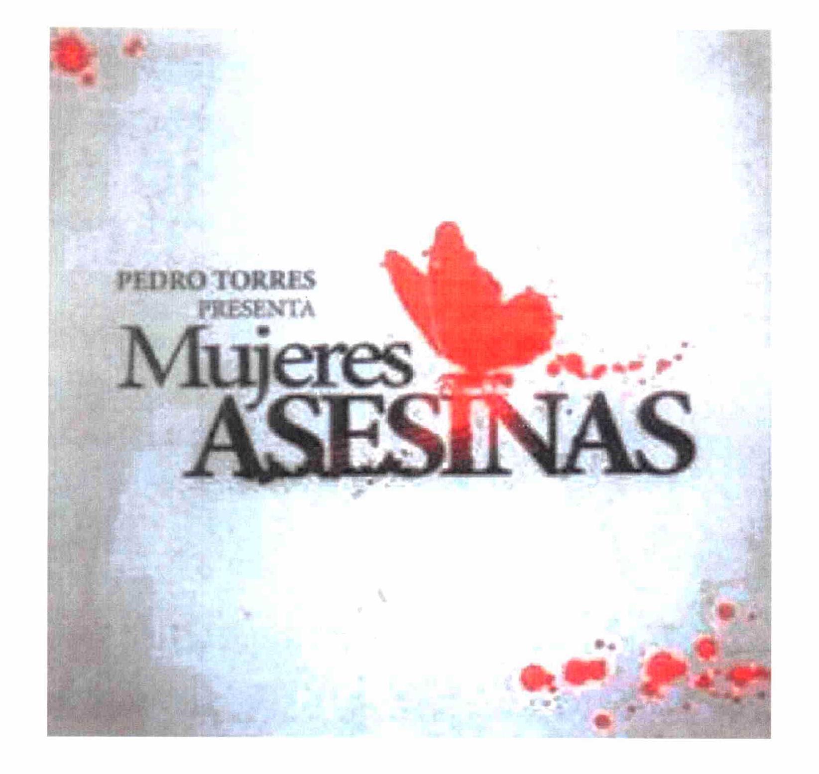 PEDRO TORRES PRESENTA MUJERES ASESINAS