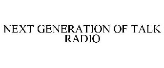 NEXT GENERATION OF TALK RADIO