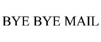 BYE BYE MAIL