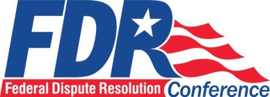 FDR FEDERAL DISPUTE RESOLUTION CONFERENCE