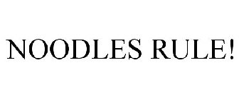 NOODLES RULE!