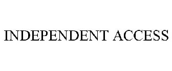 INDEPENDENT ACCESS
