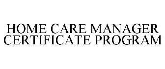 HOME CARE MANAGER CERTIFICATE PROGRAM
