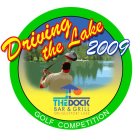 DRIVING THE LAKE 2009 GOLF COMPETITION THE DOCK BAR & GRILL ON GULFPORT LAKE