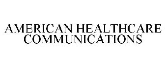 AMERICAN HEALTHCARE COMMUNICATIONS