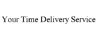 YOUR TIME DELIVERY SERVICE