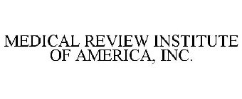 MEDICAL REVIEW INSTITUTE OF AMERICA, INC.