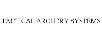 TACTICAL ARCHERY SYSTEMS