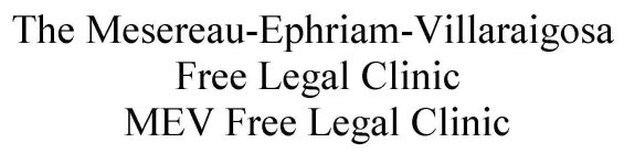 THE MESEREAU-EPHRIAM-VILLARAIGOSA FREE LEGAL CLINIC MEV FREE LEGAL CLINIC