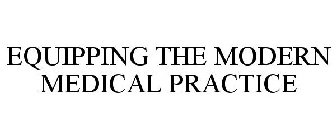 EQUIPPING THE MODERN MEDICAL PRACTICE