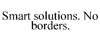 SMART SOLUTIONS. NO BORDERS.