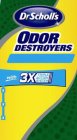 DR. SCHOLL'S ODOR DESTROYERS WITH 3X TRIPLE ACTION SYSTEM X X X