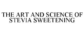 THE ART AND SCIENCE OF STEVIA SWEETENING