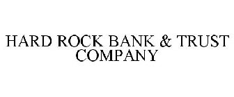 HARD ROCK BANK & TRUST COMPANY