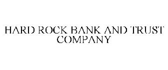 HARD ROCK BANK AND TRUST COMPANY