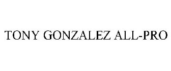 TONY GONZALEZ ALL-PRO