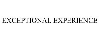 EXCEPTIONAL EXPERIENCE