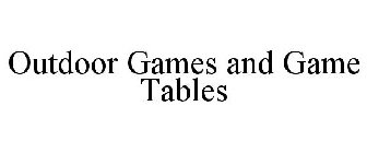 OUTDOOR GAMES AND GAME TABLES