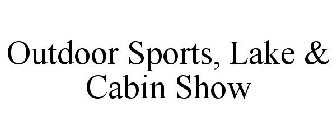 OUTDOOR SPORTS, LAKE & CABIN SHOW