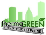 THERMAGREEN STEEL STRUCTURES