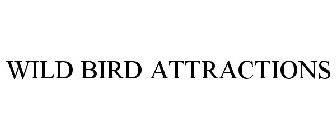 WILD BIRD ATTRACTIONS
