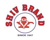 SHIV BRAND SINCE 1947
