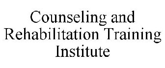 COUNSELING AND REHABILITATION TRAINING INSTITUTE