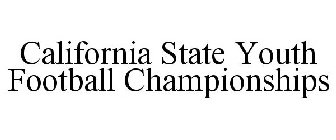 CALIFORNIA STATE YOUTH FOOTBALL CHAMPIONSHIPS