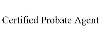 CERTIFIED PROBATE AGENT
