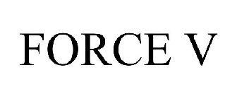 FORCE V